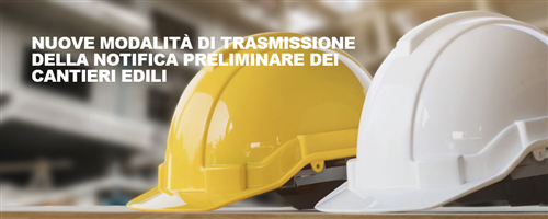 Nuova modalità di presentazione della Notifica preliminare di cantiere